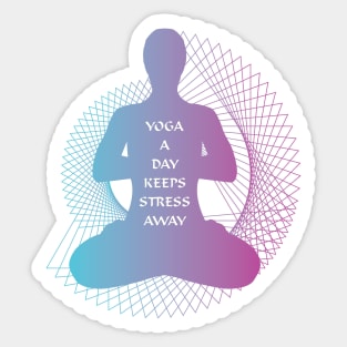 Yoga a day keeps stress away Sticker